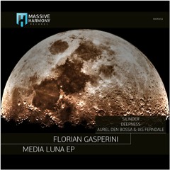 Florian Gasperini - Media Luna (Aurel den Bossa & Ias Ferndale Remix) [Massive Harmony Records]