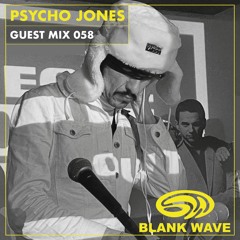 Blank Wave Guest Mix 058: Psycho Jones
