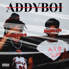 addyboi (enzyrose + bayb rio)