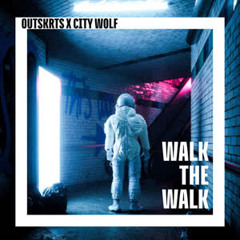 Outskrts . City Wolf - Walk The Walk