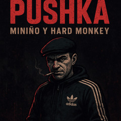 Miniño & Hard Monkey -Pushka