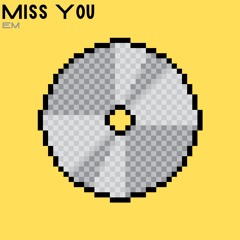 Miss You (Then It Goes..)