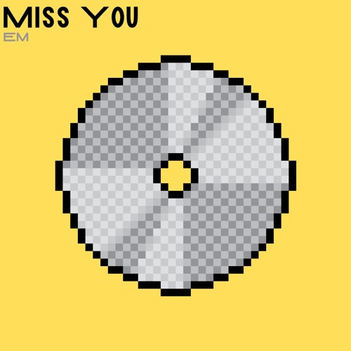 Miss You (Then It Goes..)
