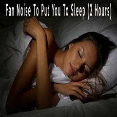 Fan Noise To Put You To Sleep (2 Hours)