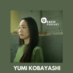Beach Podcast™  Guest Mix by Yumi Kobayashi