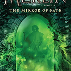 View PDF 📙 The Mirror of Fate: Book 4 (Merlin Saga) by  T. A. Barron EBOOK EPUB KIND