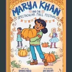 Read ebook [PDF] 📖 Marya Khan and the Spectacular Fall Festival (Marya Khan #3) Read Book
