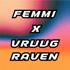 FEMMI x Vruug Raven