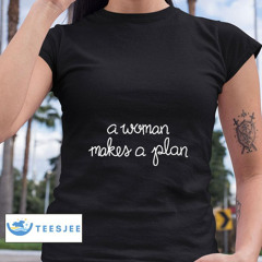 Maye Musk Wearing A Woman Makes A Plan Shirt