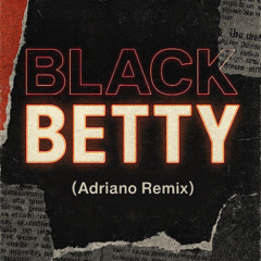 BLACK BETTY ( Adriano Remix )