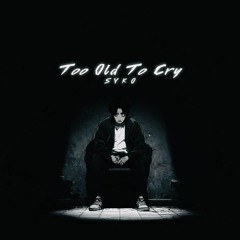 TOO OLD TO CRY (COVER)