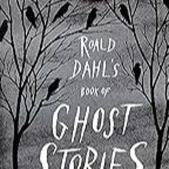 Get FREE B.o.o.k Roald Dahl's Book of Ghost Stories
