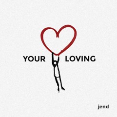 jend - Your Loving