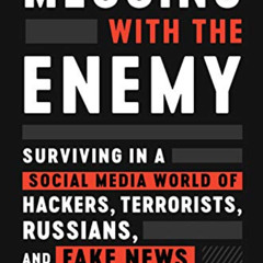 Access EPUB 🗂️ Messing with the Enemy: Surviving in a Social Media World of Hackers,