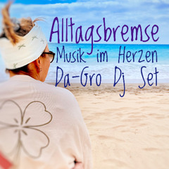Alltagsbremse Musik im Herzen Da-Gro DJ Set