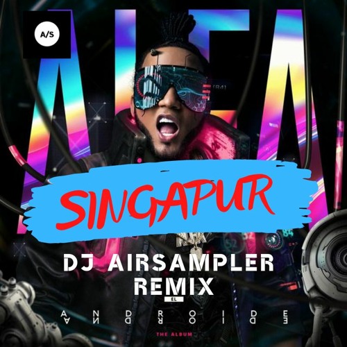 Stream El Alfa - Singapur (Dj AirSampler Remix) by AirSampler | Listen  online for free on SoundCloud
