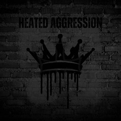 HEATED AGGRESSION ( Prod Danny Foreigner)