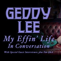 Geddy Lee & My Effin' Life with Robin LaRose