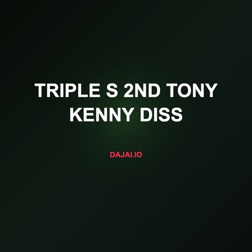 triple s 2nd tony kenny diss