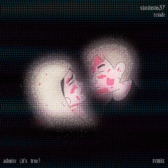 Admire (It's True) - Electronic Remix [prod. RESIDE]