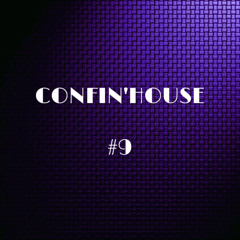 CONFIN'HOUSE #9