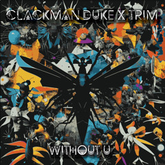 Clackman Duke x Trim - Without U