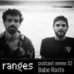 Ranges Podcast 02: Babe Roots