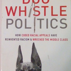 ❤[READ]❤ Dog Whistle Politics: How Coded Racial Appeals Have Reinvented Racism a