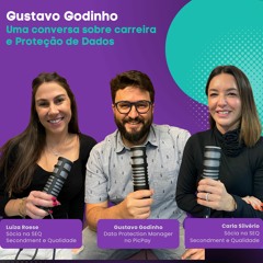 Gustavo Godinho: uma conversa sobre carreira e Proteção de Dados