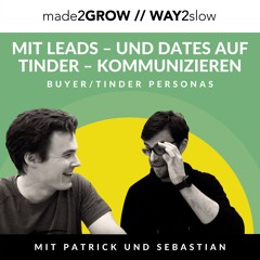 WAY2slow Folge 2 | Buyer/Tinder Personas: Mit Leads – und Dates auf Tinder – kommunizieren