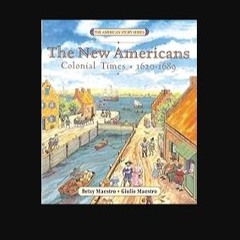 ebook read [pdf] 📖 The New Americans: Colonial Times: 1620-1689 (The American Story) Read Book