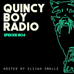 Quincy Boy Radio EP004 Mixed by Elijah Smallz