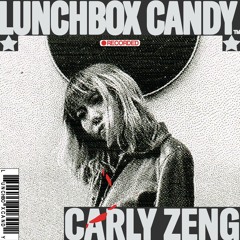 Carly Zeng | Lunchbox Candy | 3 Year Anniversary