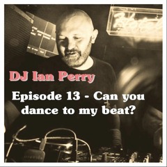Episode 13 - Can you dance to my beat?
