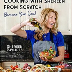 Books⚡️Download❤️ Cooking with Shereen from Scratch: Because You Can! Full Ebook