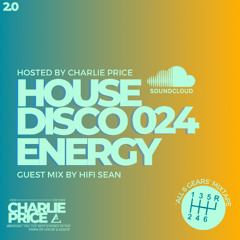 House Disco Energy 024 with Special Guest- Hifi Sean