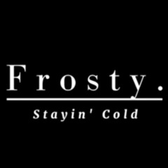 Frosty.