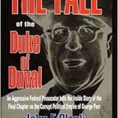 free PDF 💛 The Fall of the Duke of Duval: A Prosecutor's Journal by John E. Clark PD