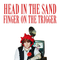 Head In The Sand, Finger On The Trigger (feat. FLASCH)