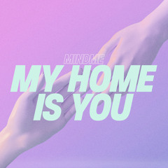 My Home Is You