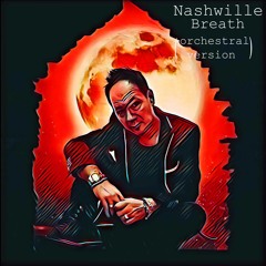 Nashwille - 'Breath/Orchestral Version'