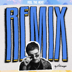 Feel The Heat (L'Etranger Remix)