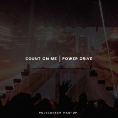Count On Me | Power Drive (Avicii Mashup)