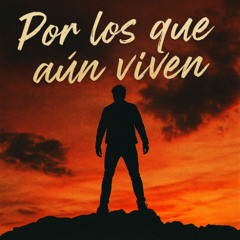 Por los que aun viven