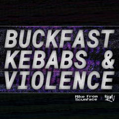 Dee Jay Prism & Mike from Scumface - Buckfast Kebabs & Violence (Dee Jay Jones Edit)