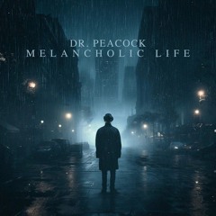 Dr. Peacock - Melancholic Life