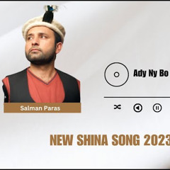 Ady Ny Bo Sho Jaan | Shina New Song | Salman Paras | 2023