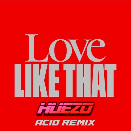 Love Like That - Kaskade (HUEZO Acid Trance Remix)