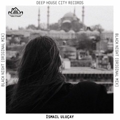 İsmail Uluçay - Black Night [DeepHouseCity Records]