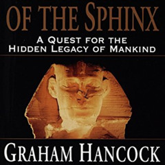 GET PDF 🗃️ The Message of the Sphinx: A Quest for the Hidden Legacy of Mankind by  G